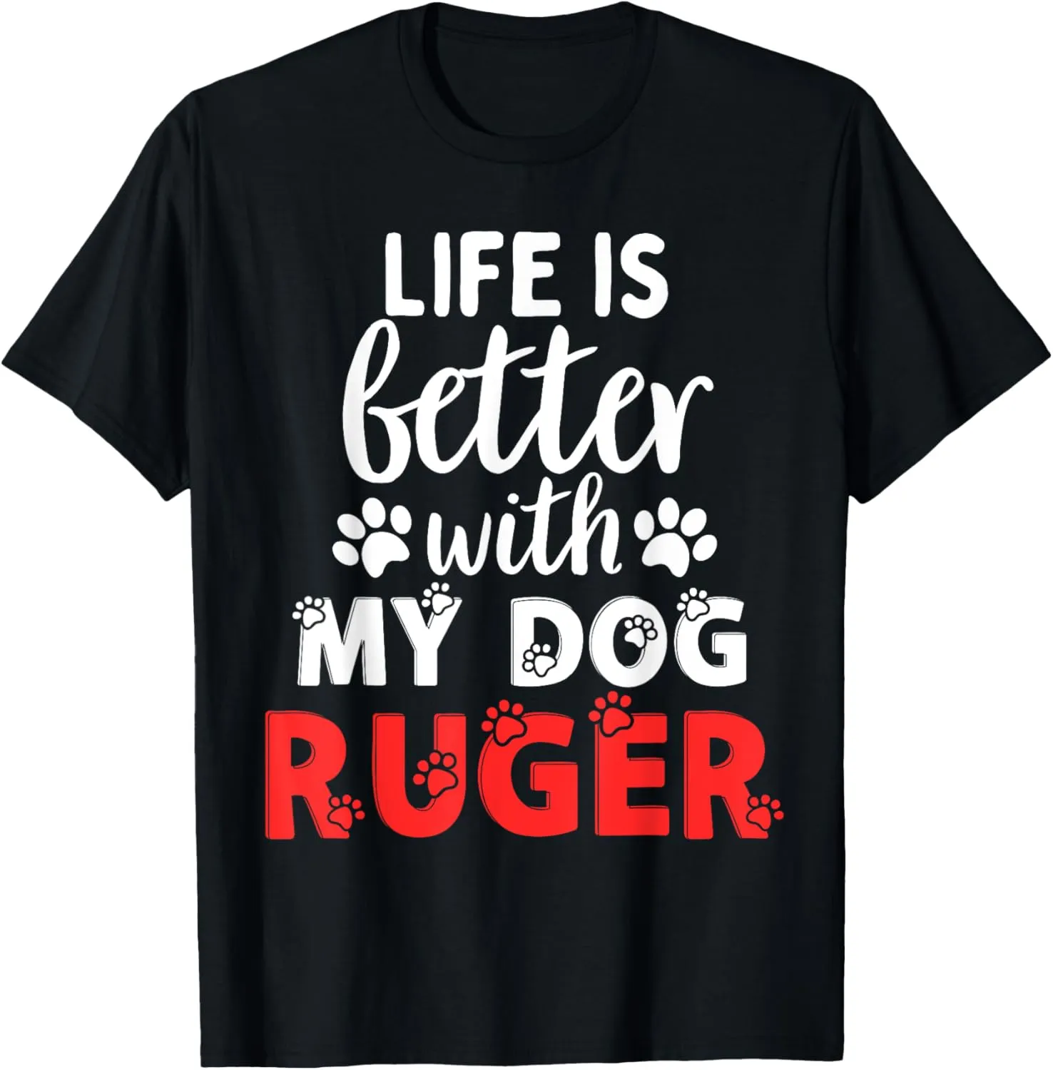 Dog Name Ruger Life Is Better With My Dog Named Ruger T-Shirt