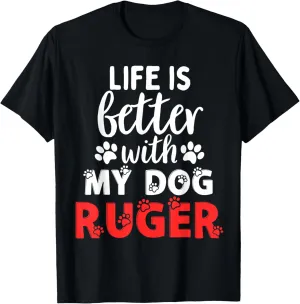 Dog Name Ruger Life Is Better With My Dog Named Ruger T-Shirt